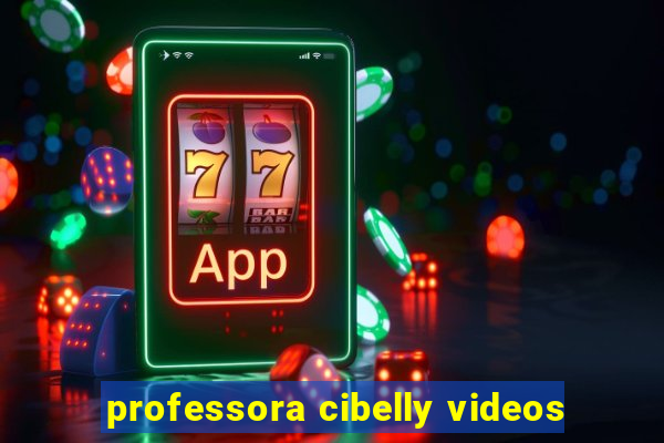 professora cibelly videos